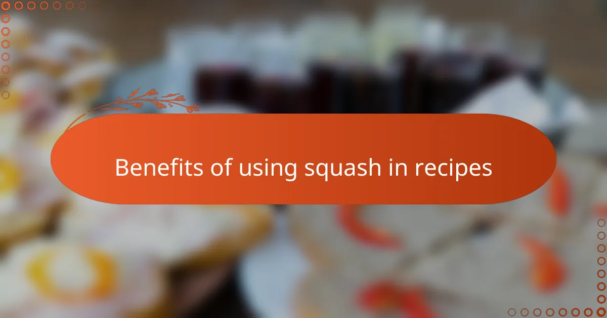 Benefits of using squash in recipes