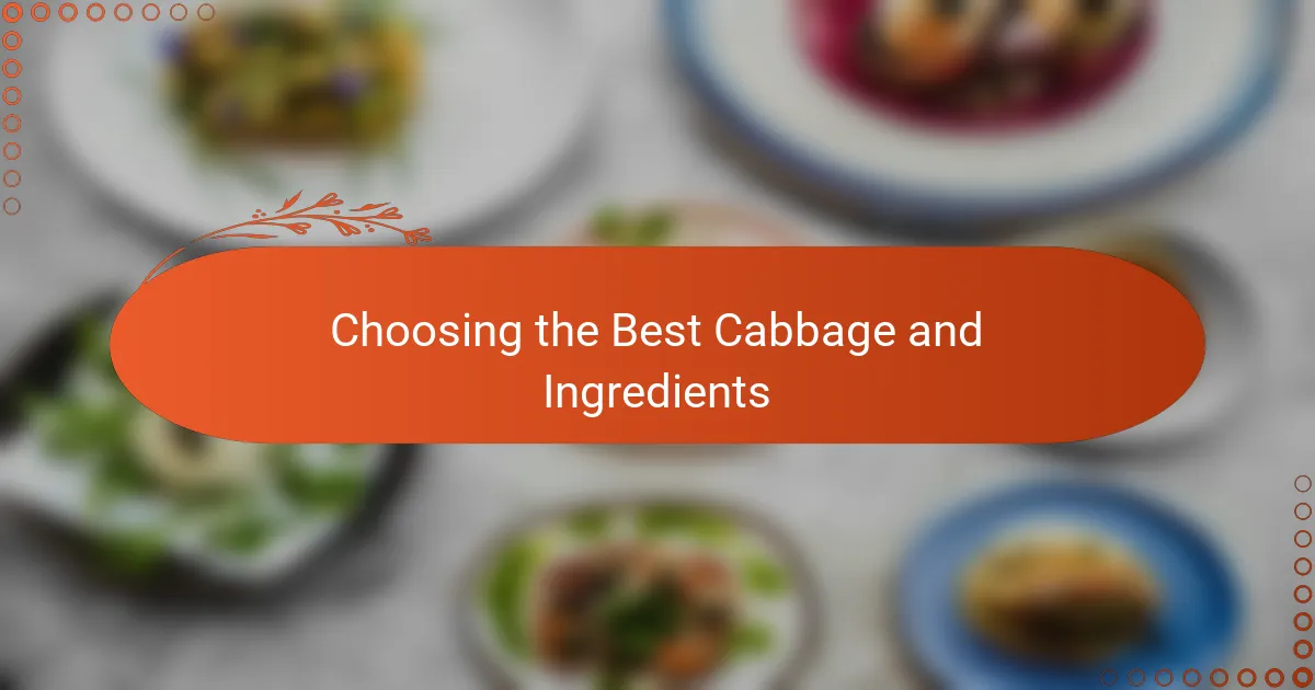 Choosing the Best Cabbage and Ingredients