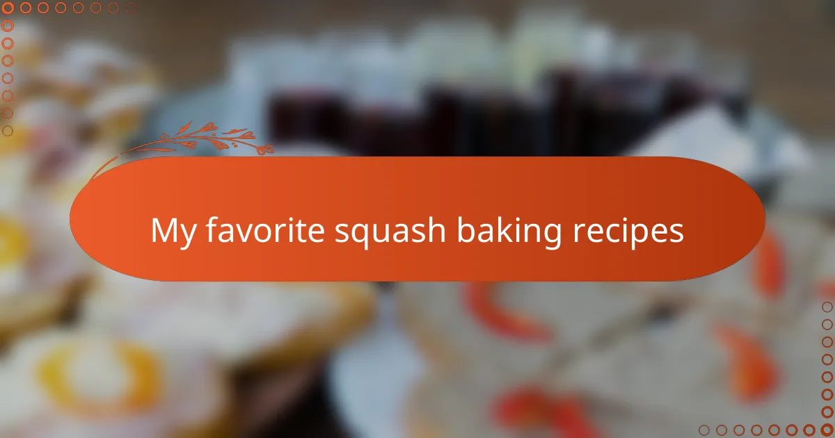 My favorite squash baking recipes