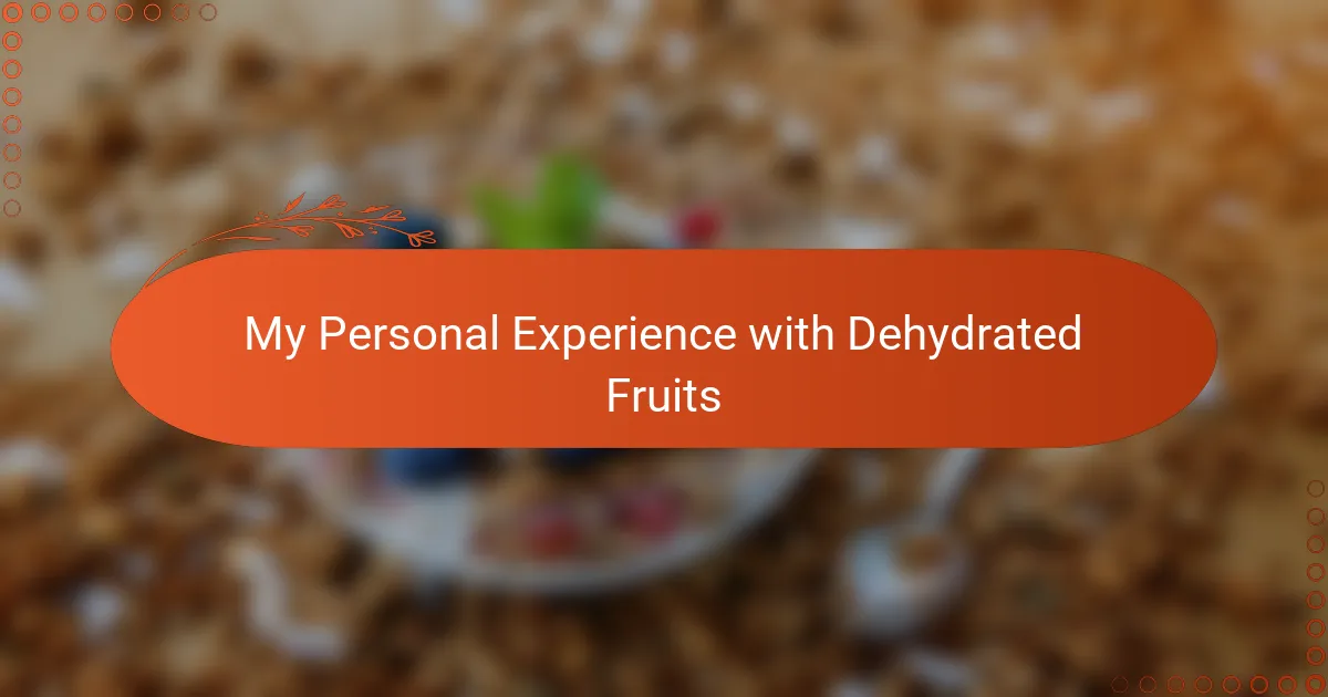 My Personal Experience with Dehydrated Fruits