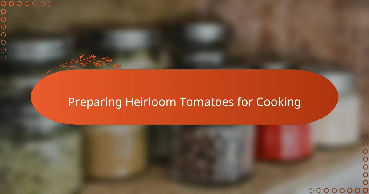 Preparing Heirloom Tomatoes for Cooking