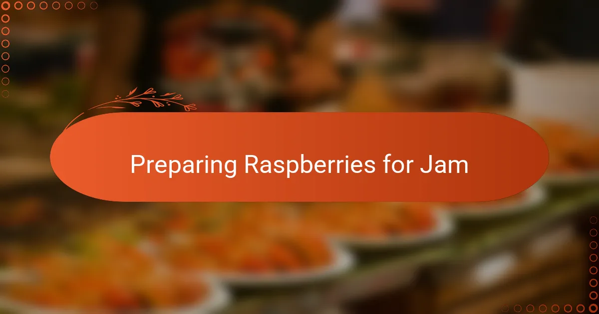 Preparing Raspberries for Jam