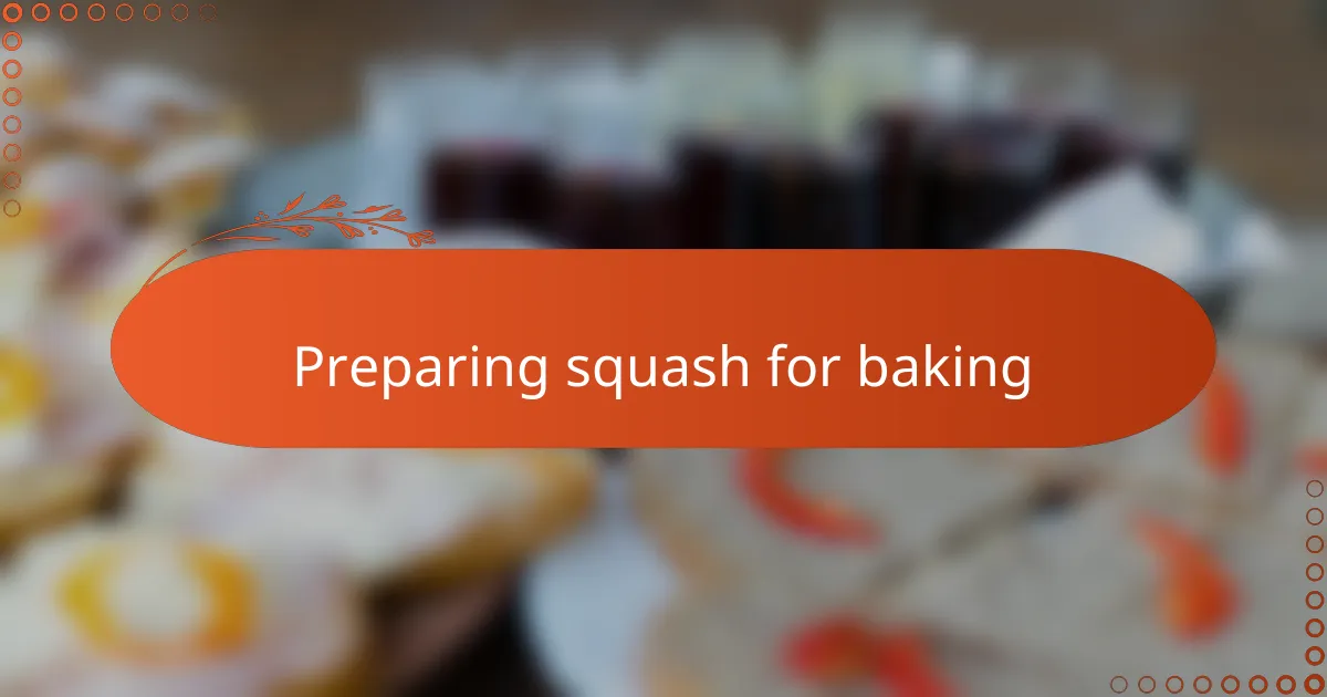 Preparing squash for baking