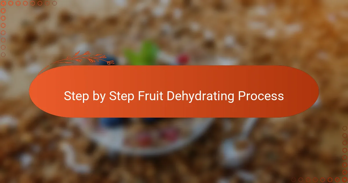 Step by Step Fruit Dehydrating Process