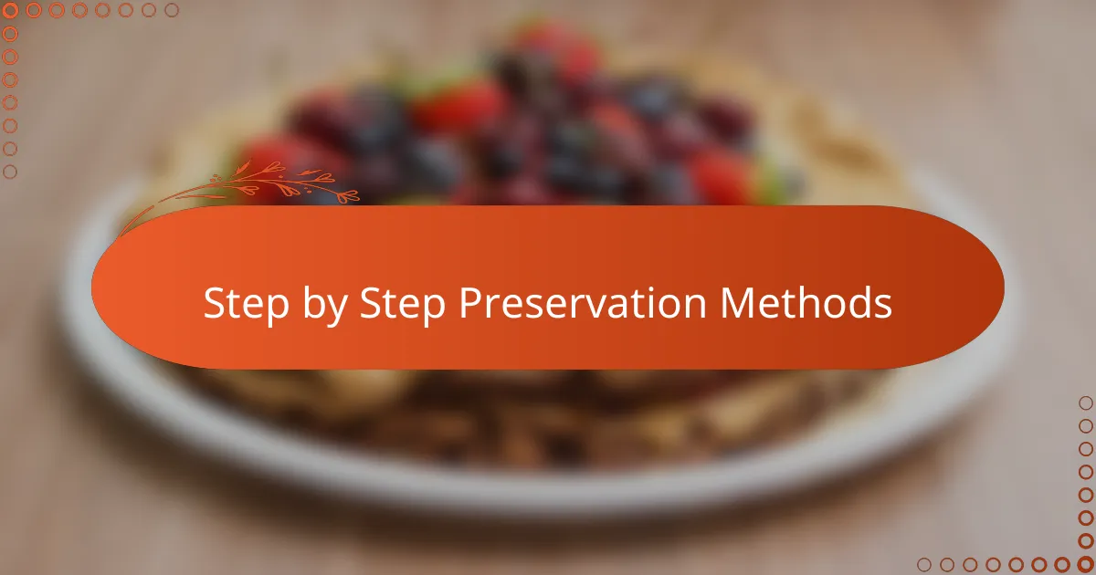 Step by Step Preservation Methods