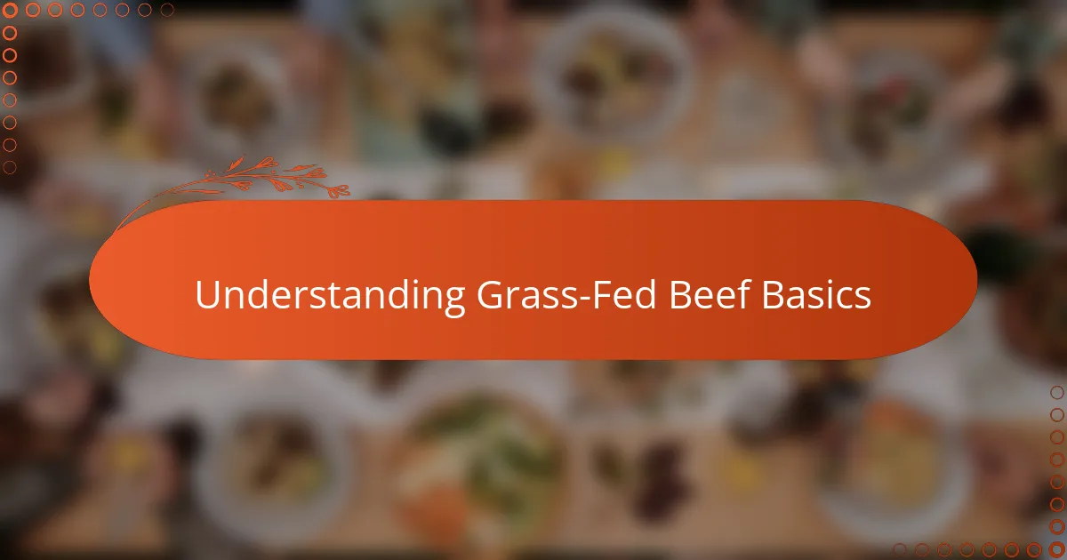 Understanding Grass-Fed Beef Basics