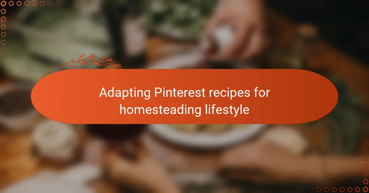 Adapting Pinterest recipes for homesteading lifestyle