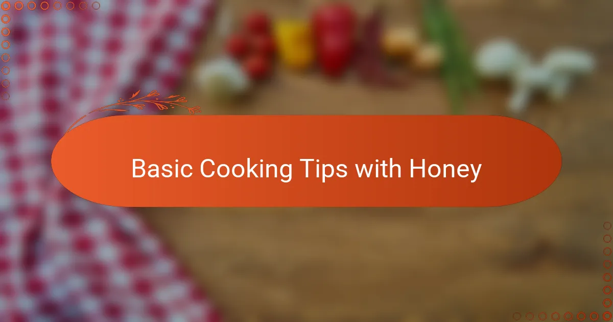 Basic Cooking Tips with Honey