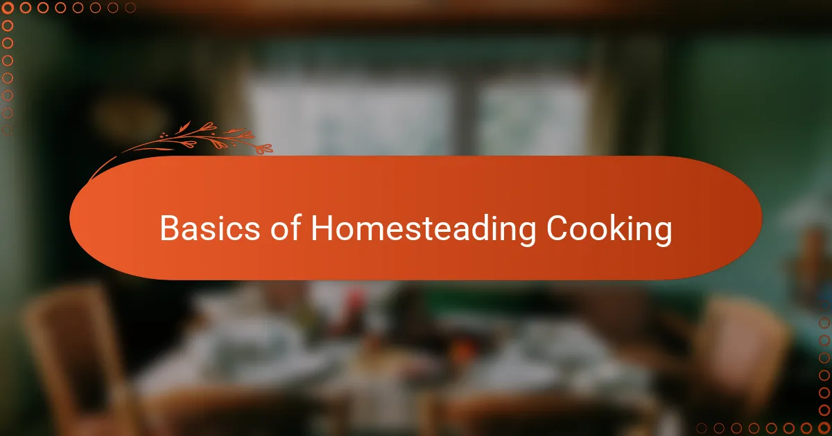 Basics of Homesteading Cooking