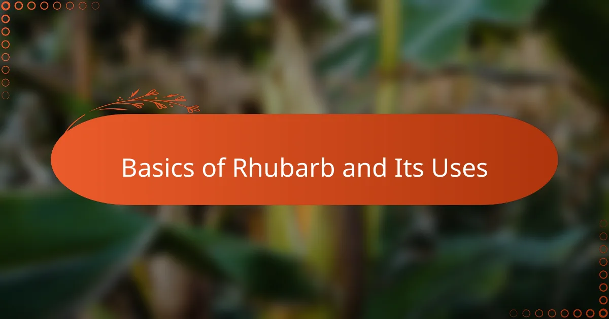 Basics of Rhubarb and Its Uses