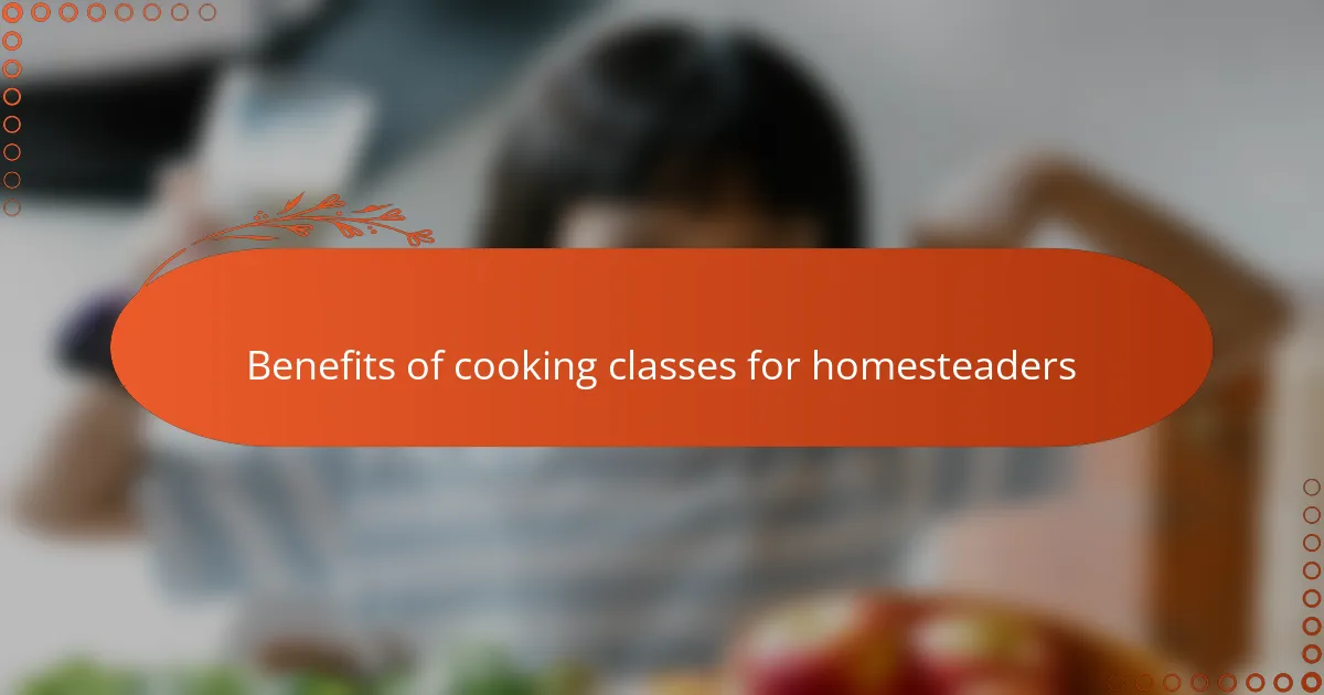 Benefits of cooking classes for homesteaders
