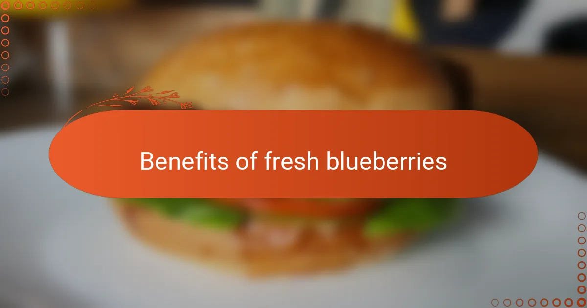 Benefits of fresh blueberries