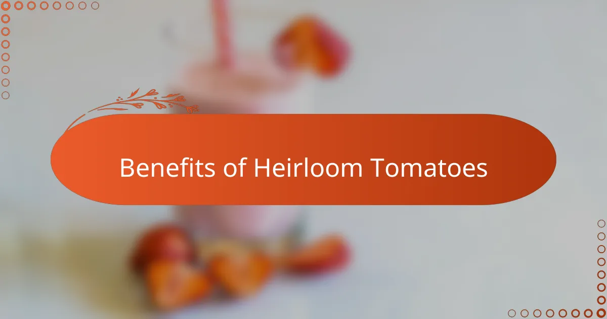 Benefits of Heirloom Tomatoes