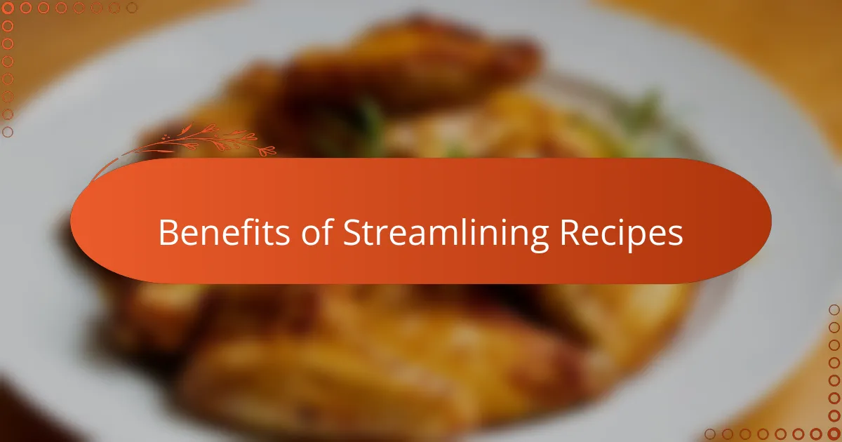 Benefits of Streamlining Recipes