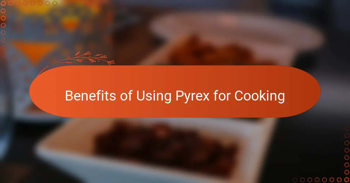 Benefits of Using Pyrex for Cooking