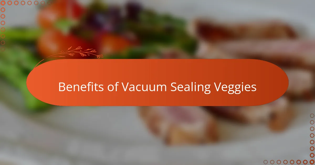 Benefits of Vacuum Sealing Veggies