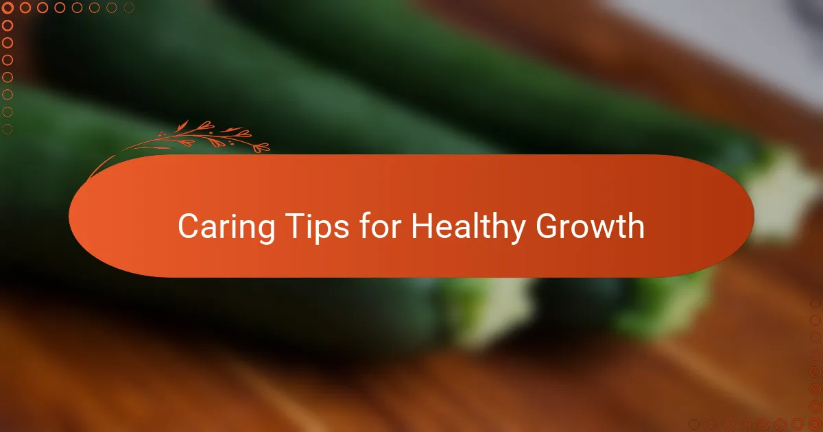 Caring Tips for Healthy Growth
