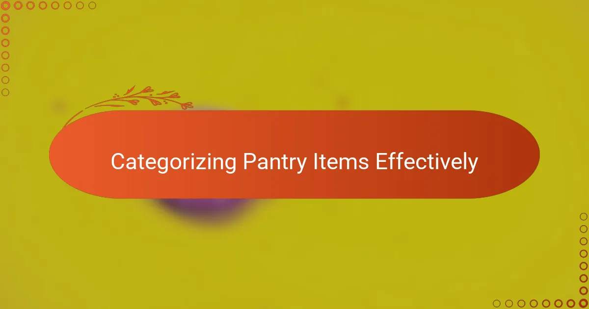 Categorizing Pantry Items Effectively
