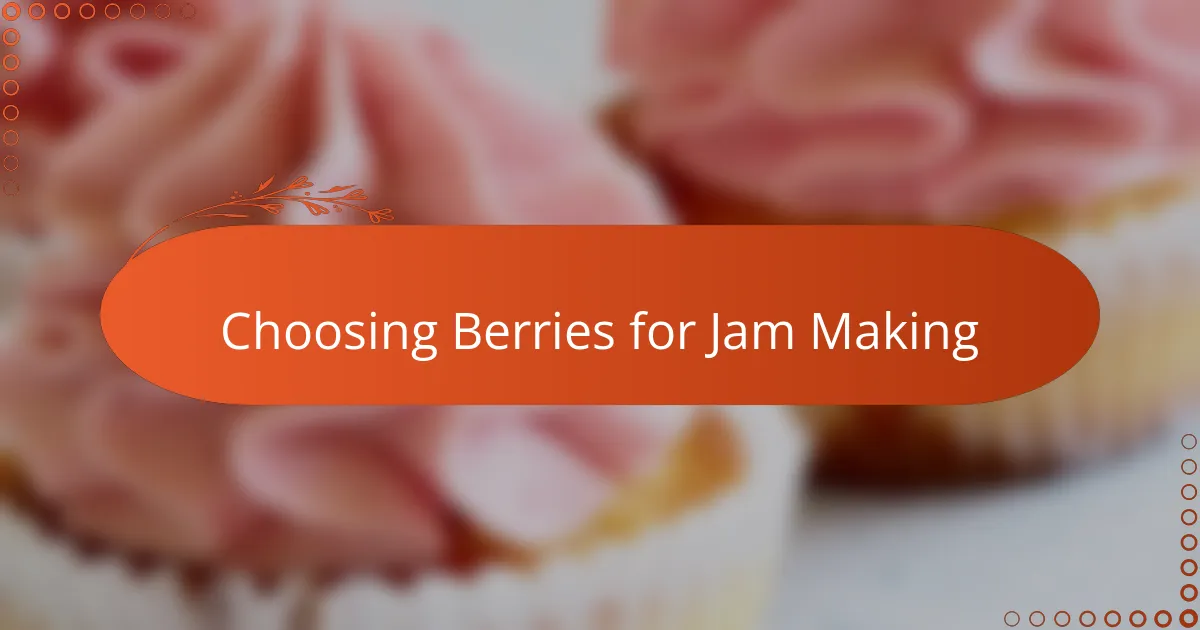 Choosing Berries for Jam Making