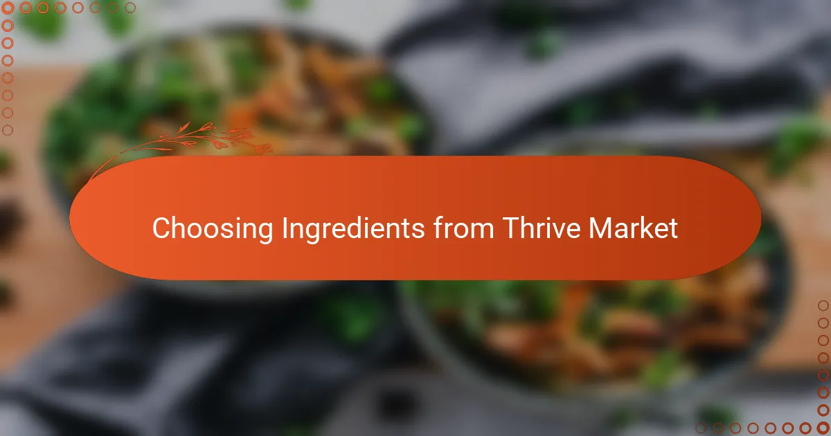 Choosing Ingredients from Thrive Market