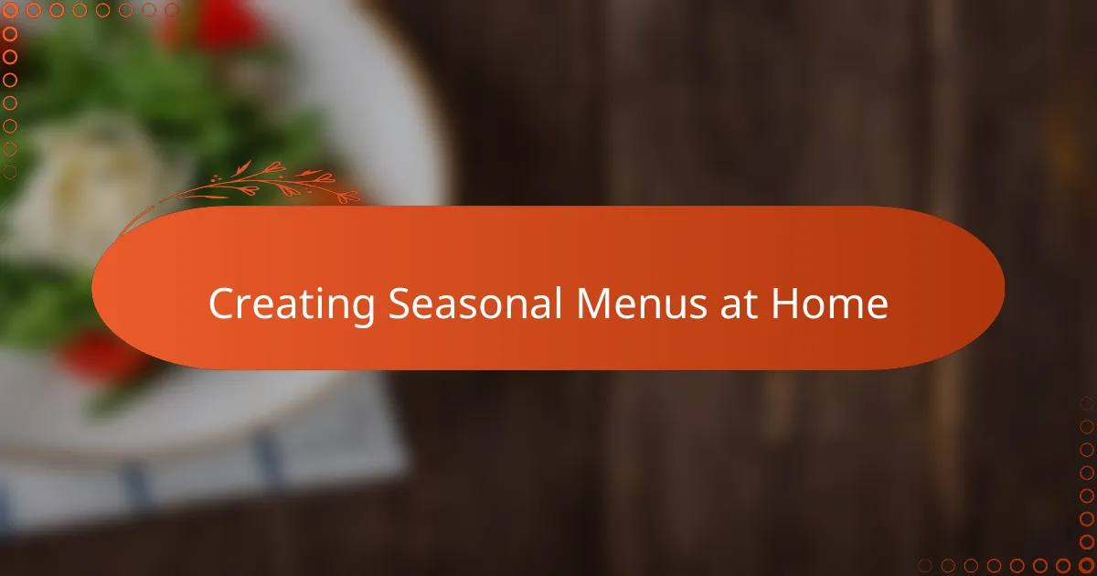 Creating Seasonal Menus at Home