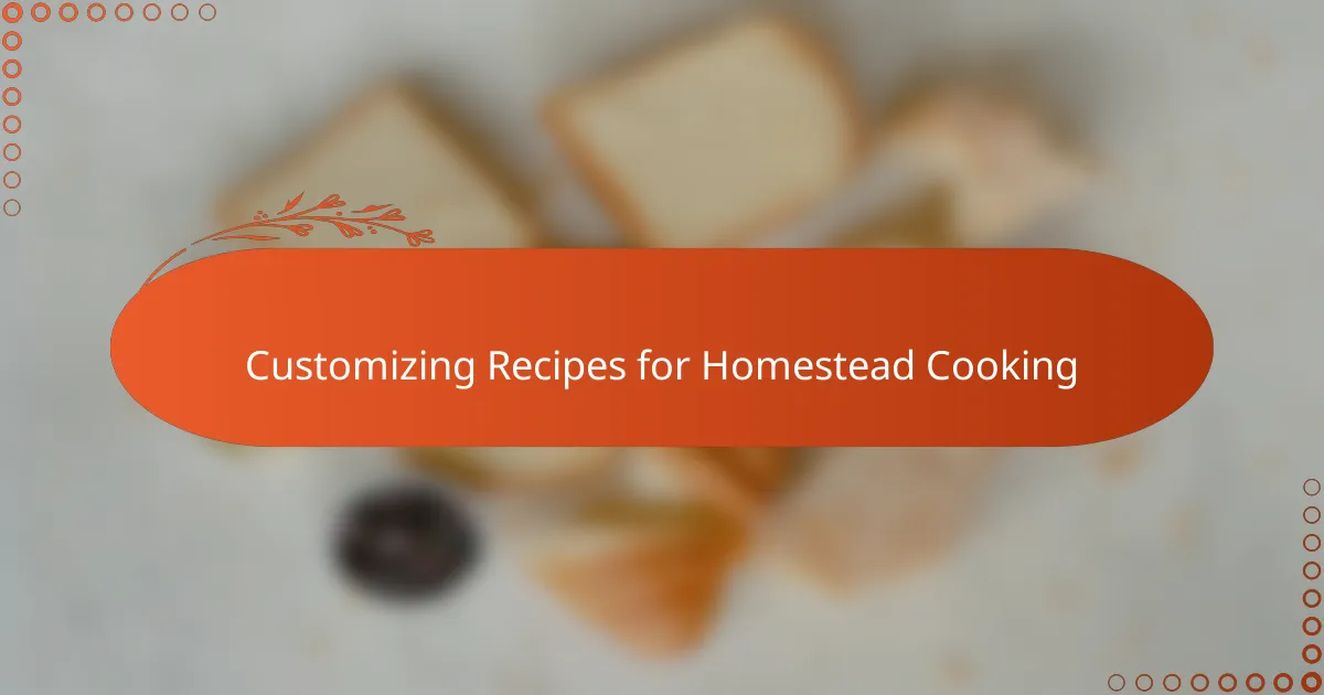 Customizing Recipes for Homestead Cooking