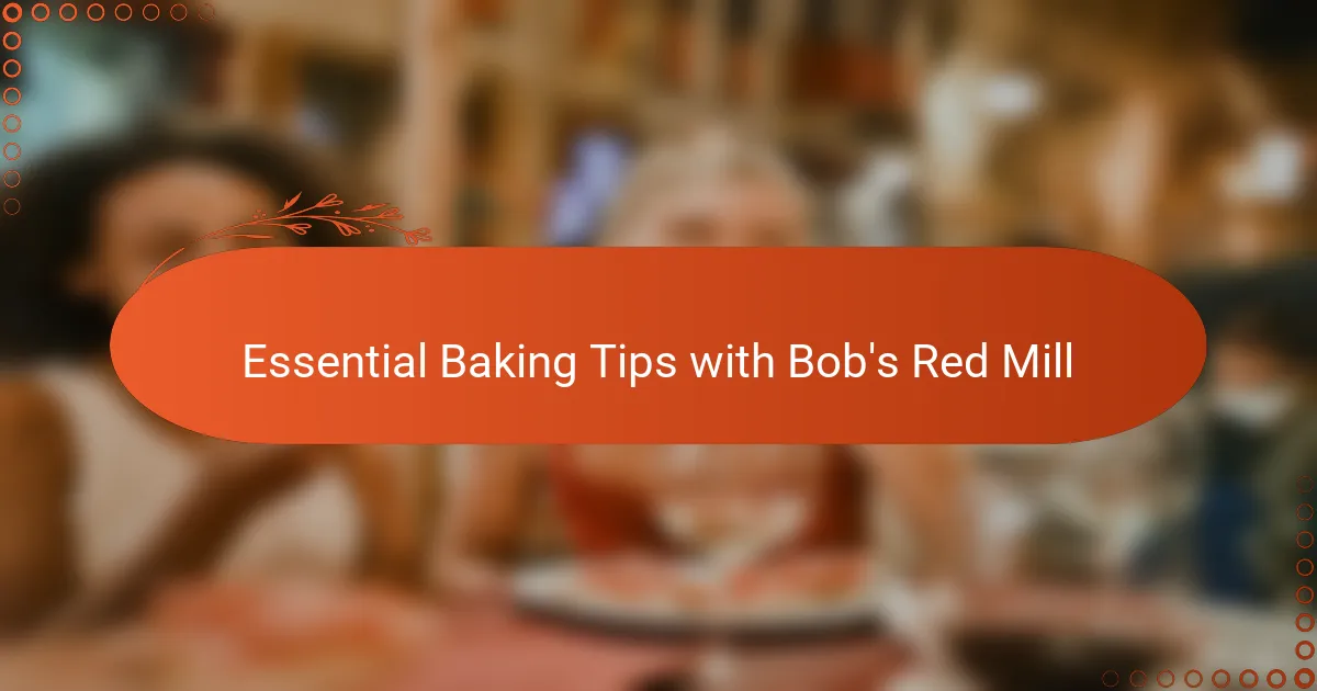 Essential Baking Tips with Bob's Red Mill