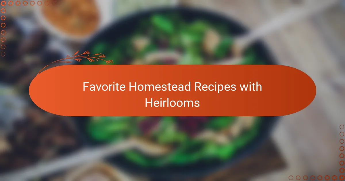 Favorite Homestead Recipes with Heirlooms