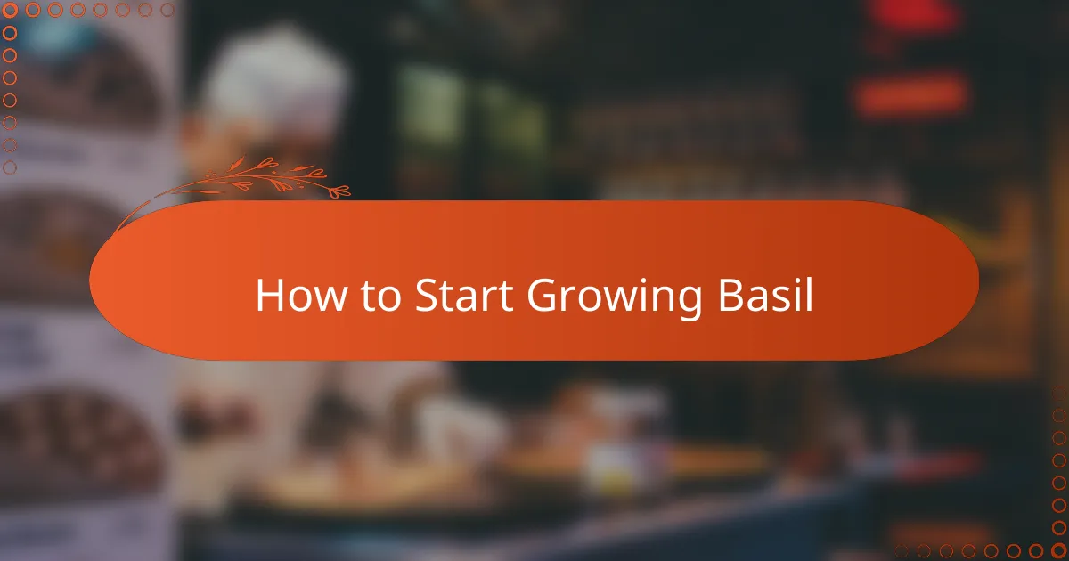 How to Start Growing Basil