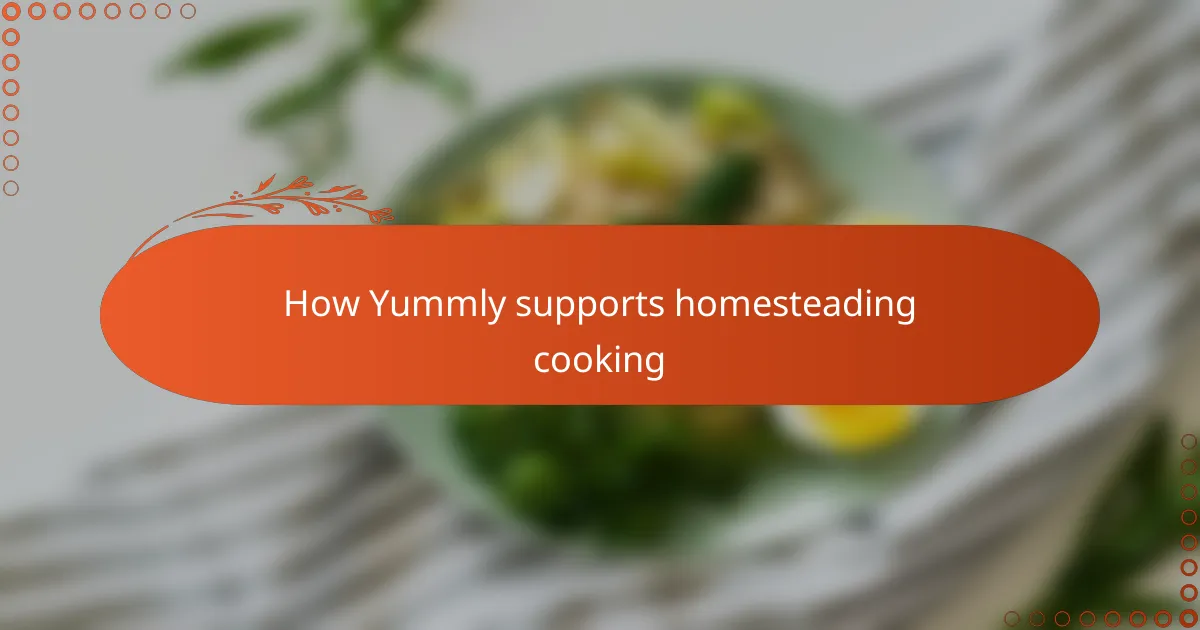 How Yummly supports homesteading cooking