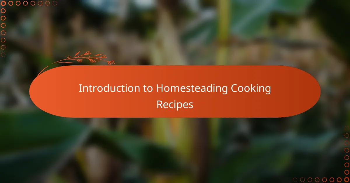 Introduction to homesteading cooking recipes