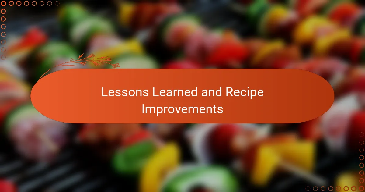 Lessons Learned and Recipe Improvements