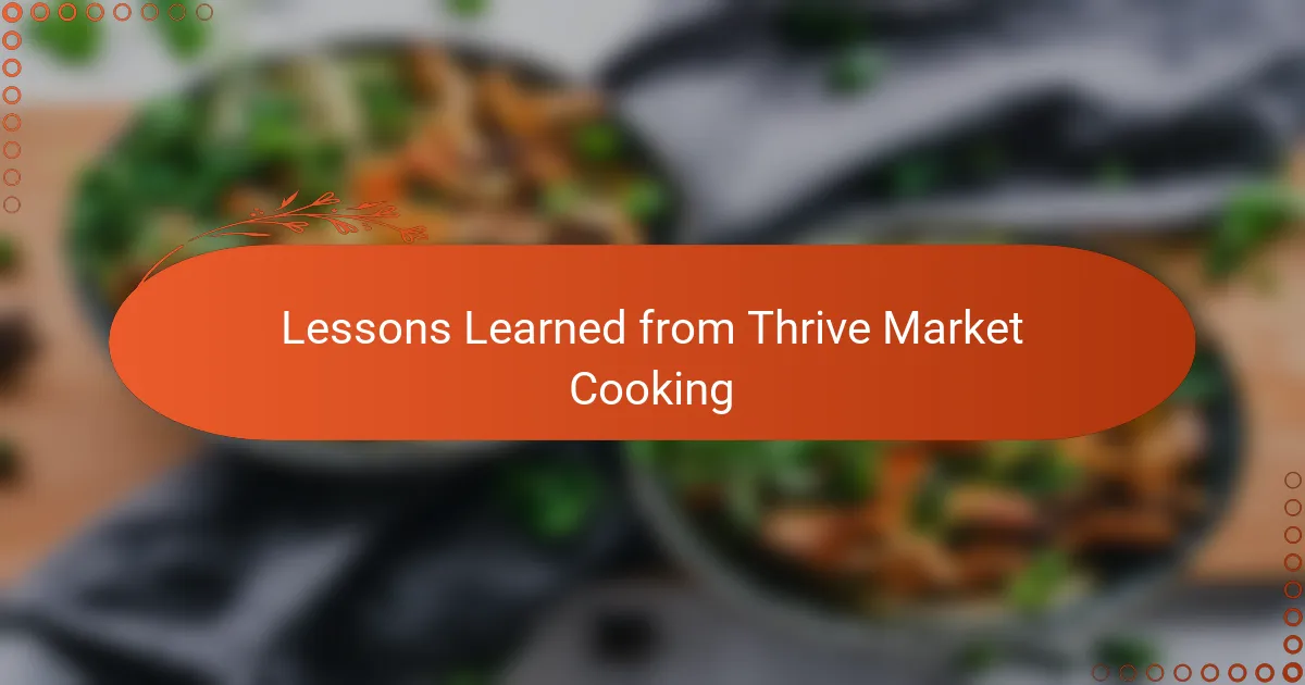 Lessons Learned from Thrive Market Cooking