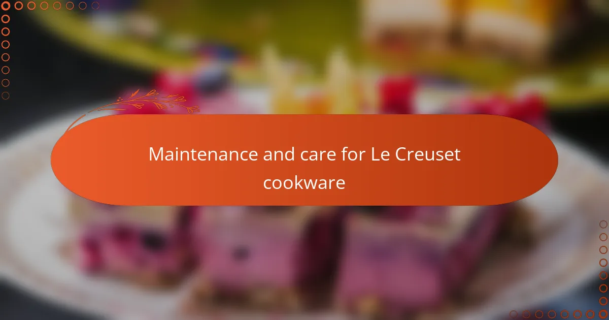 Maintenance and care for Le Creuset cookware