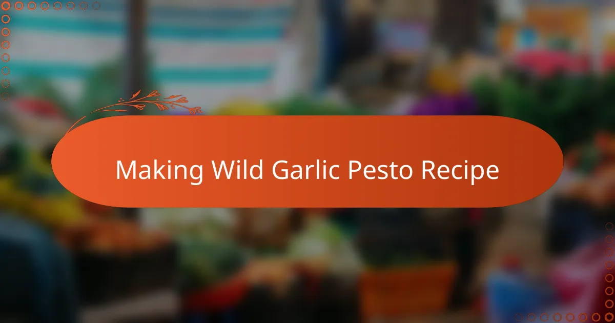 Making Wild Garlic Pesto Recipe