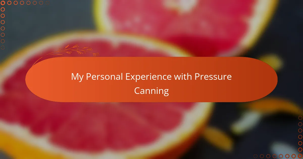 My Personal Experience with Pressure Canning