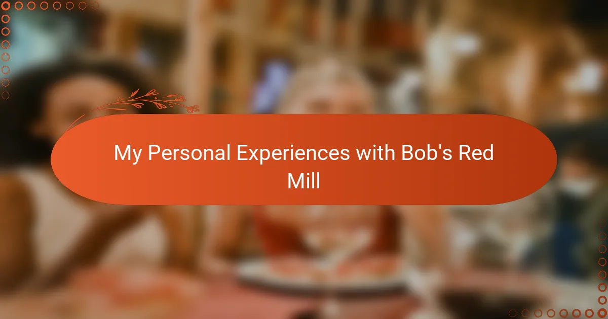 My Personal Experiences with Bob's Red Mill