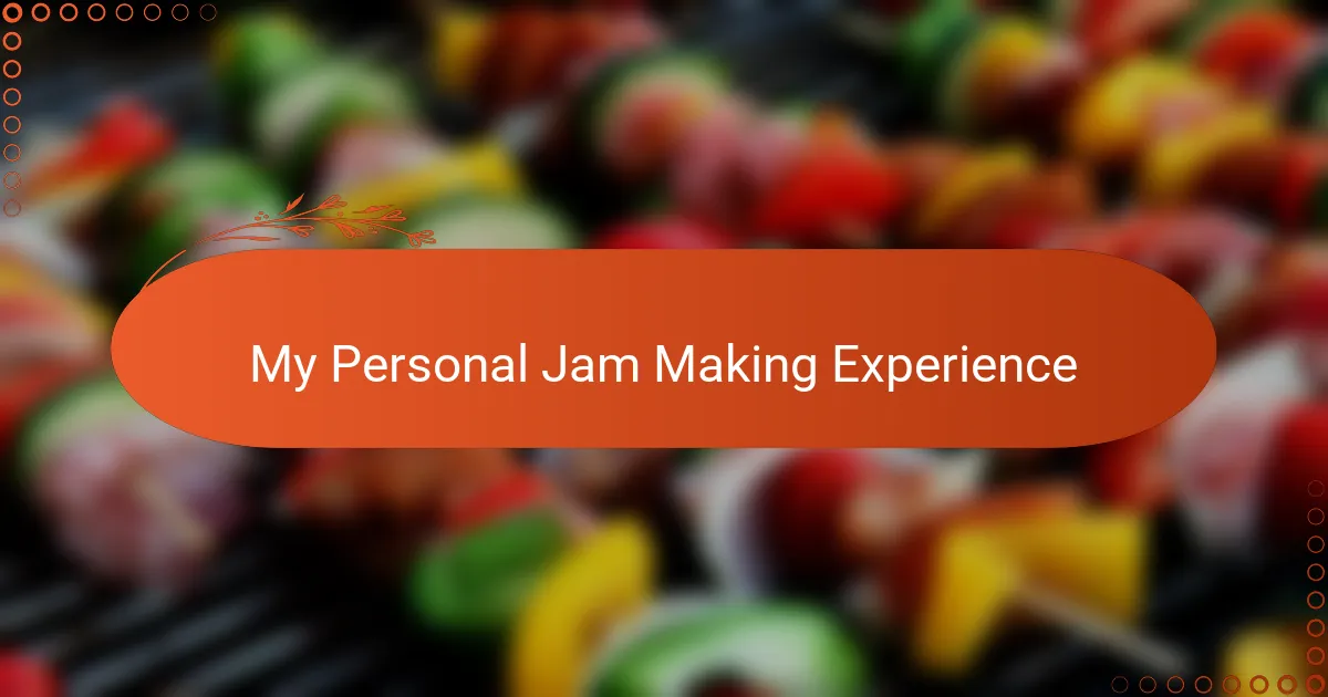 My Personal Jam Making Experience