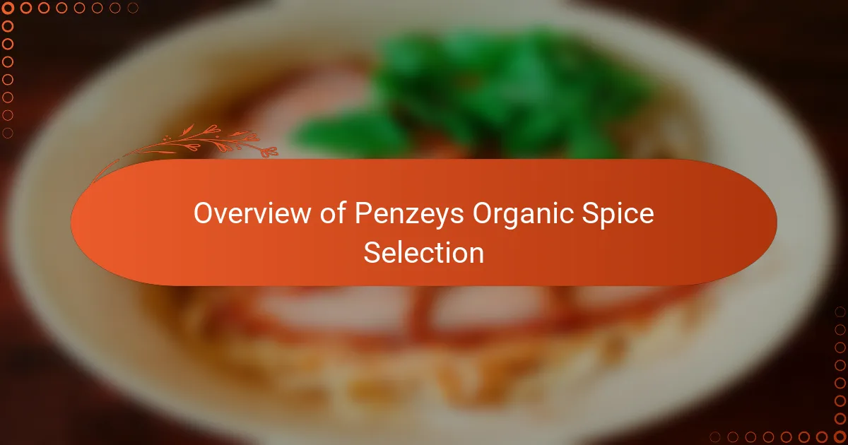 Overview of Penzeys Organic Spice Selection
