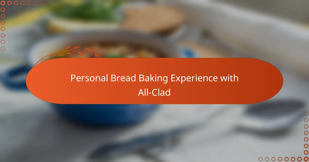 Personal Bread Baking Experience with All-Clad