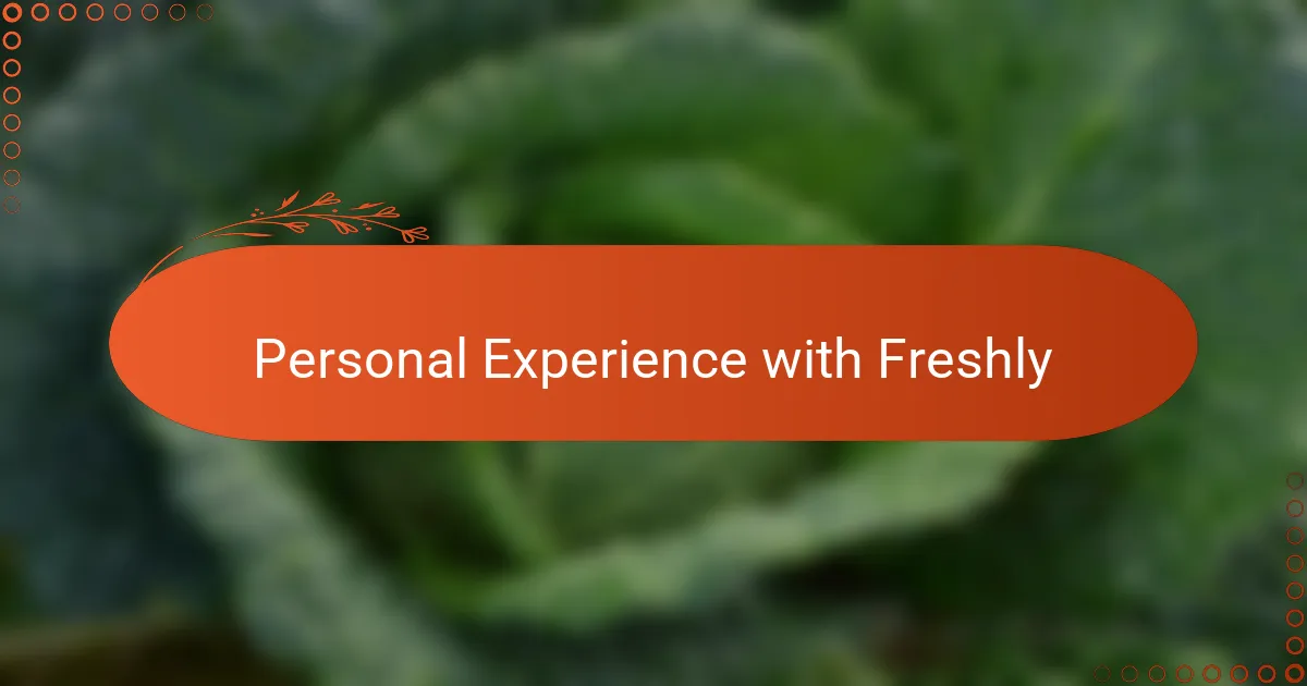 Personal Experience with Freshly