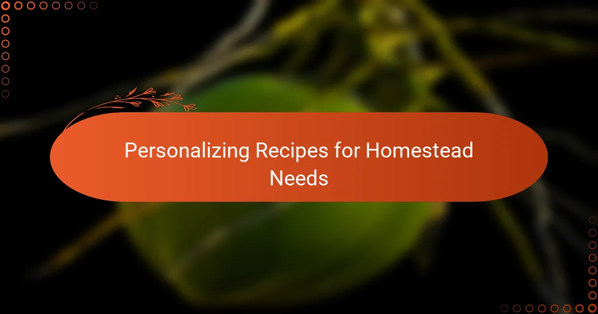 Personalizing Recipes for Homestead Needs