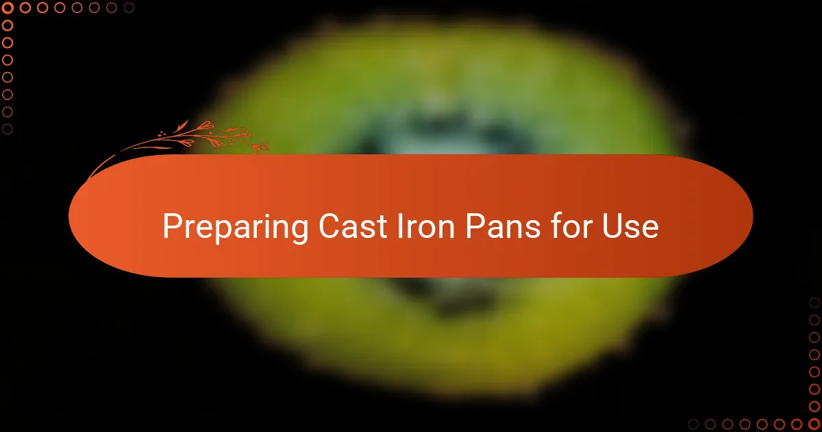 Preparing Cast Iron Pans for Use