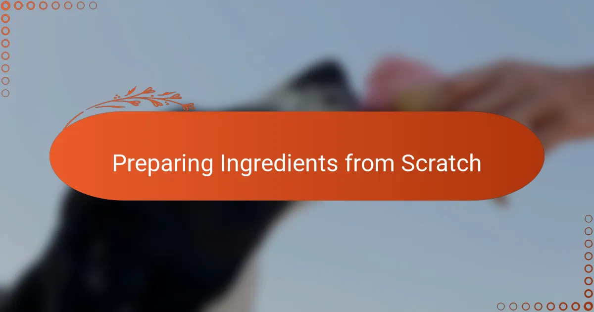 Preparing Ingredients from Scratch