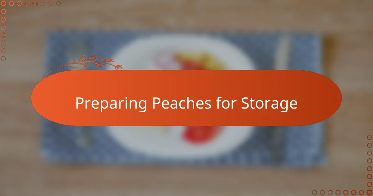 Preparing Peaches for Storage