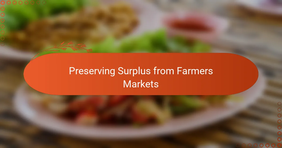 Preserving Surplus from Farmers Markets