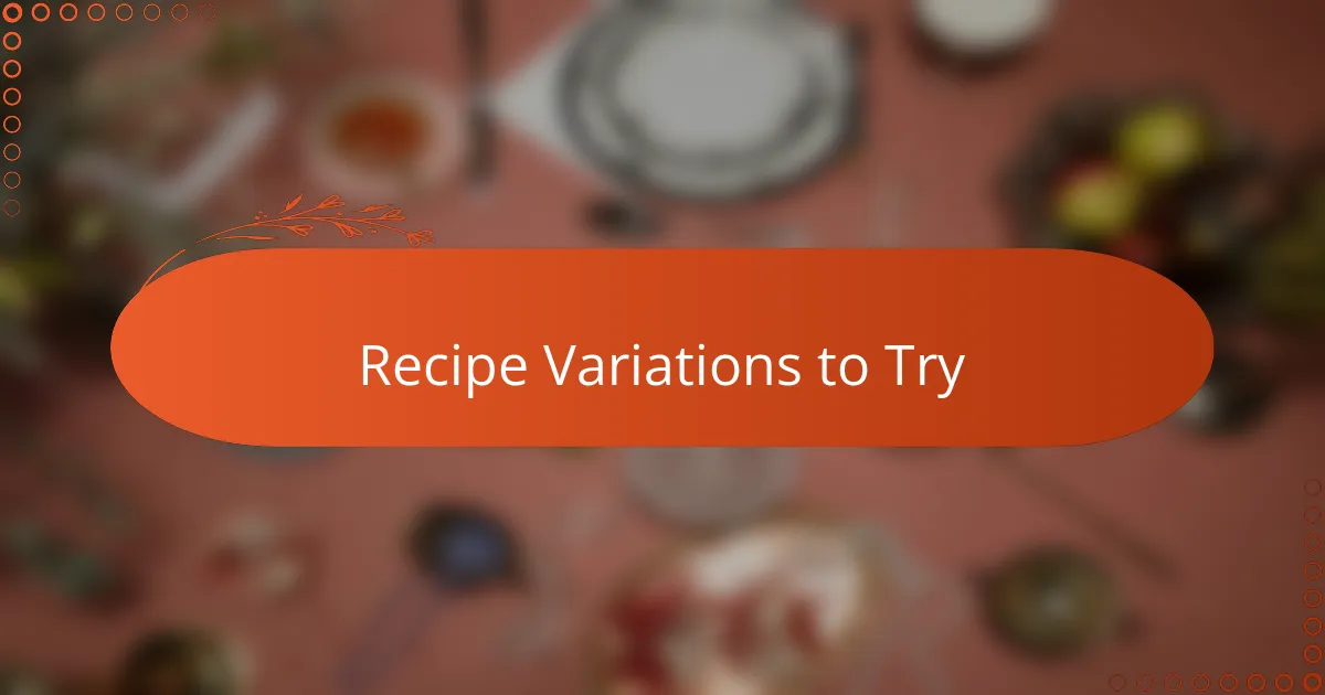 Recipe Variations to Try