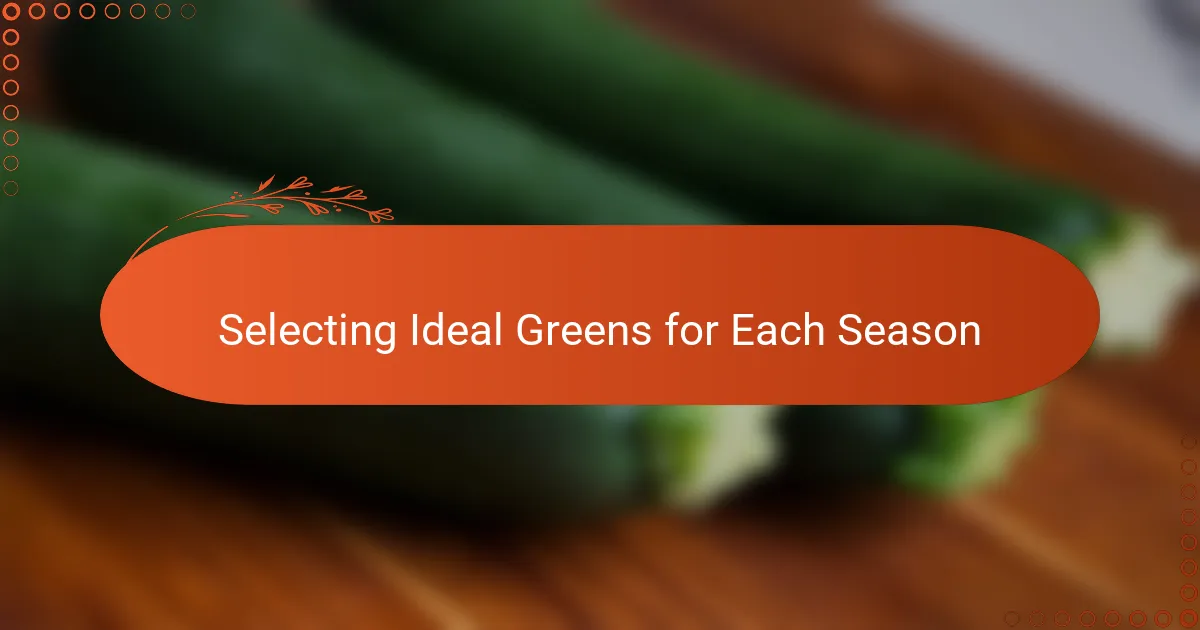 Selecting Ideal Greens for Each Season