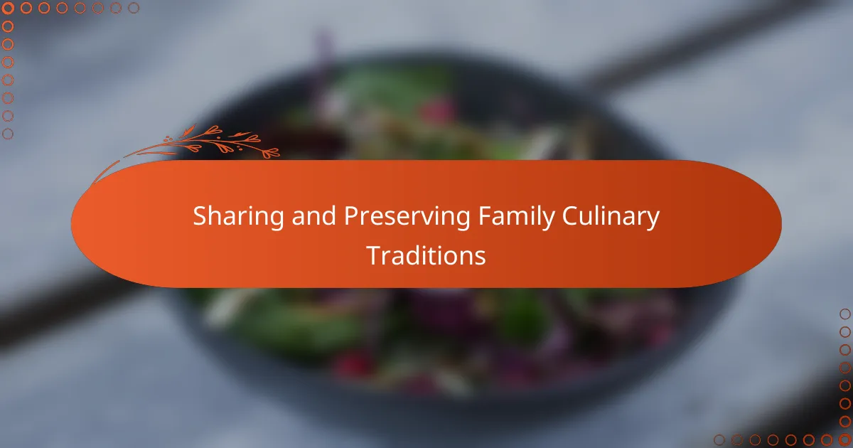 Sharing and Preserving Family Culinary Traditions