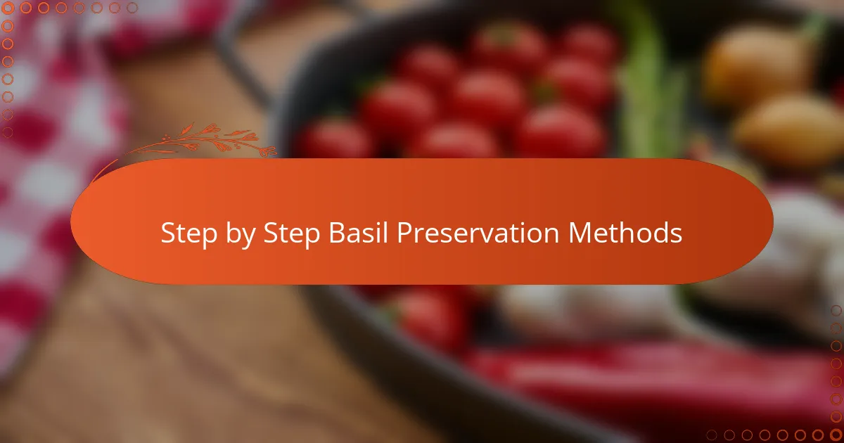 Step by Step Basil Preservation Methods